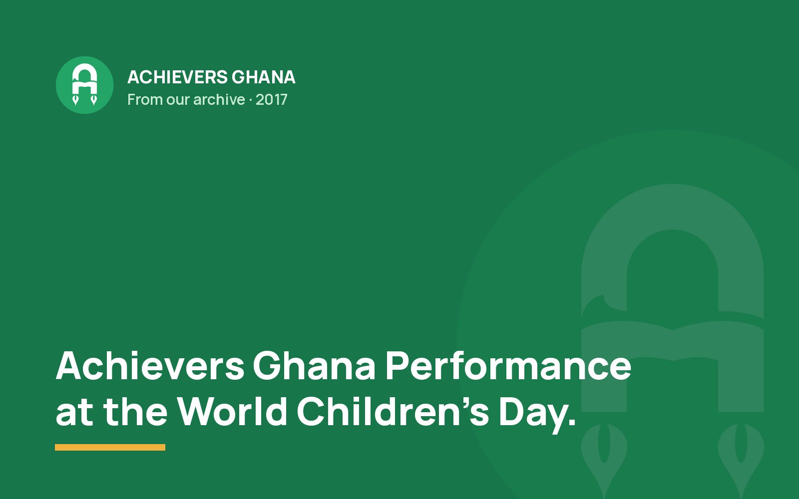 Achievers Ghana Performance at the World Children’s Day.