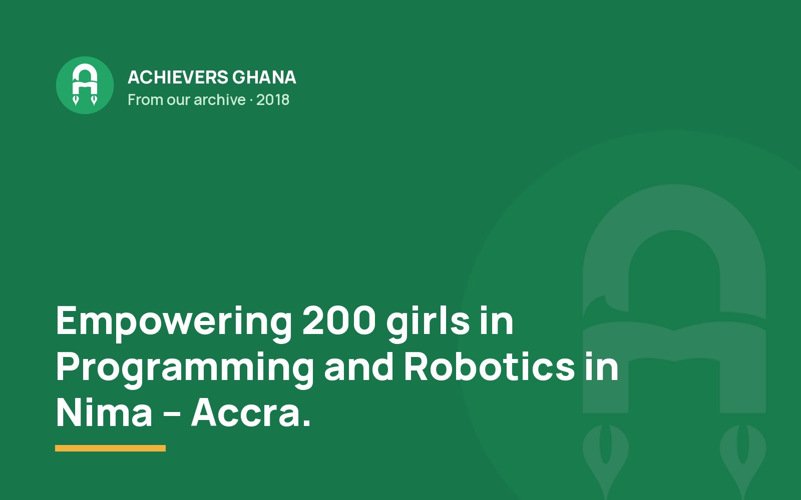 Empowering 200 girls in Programming and Robotics in Nima – Accra.